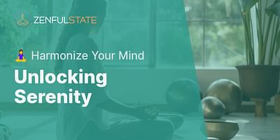 Unlocking Serenity - 🧘‍♀️ Harmonize Your Mind