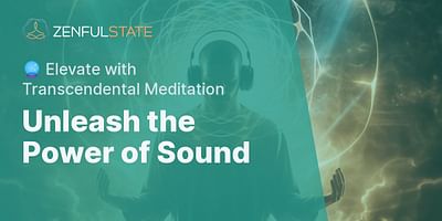 Unleash the Power of Sound - 🔮 Elevate with Transcendental Meditation