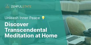 Discover Transcendental Meditation at Home - Unleash Inner Peace 💡