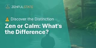Zen or Calm: What's the Difference? - 🧘 Discover the Distinction
