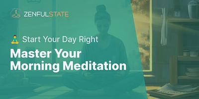 Master Your Morning Meditation - 🧘‍♂️ Start Your Day Right