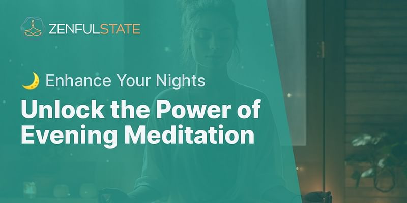 Unlock the Power of Evening Meditation - 🌙 Enhance Your Nights