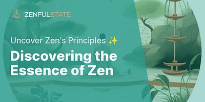 Discovering the Essence of Zen - Uncover Zen's Principles ✨