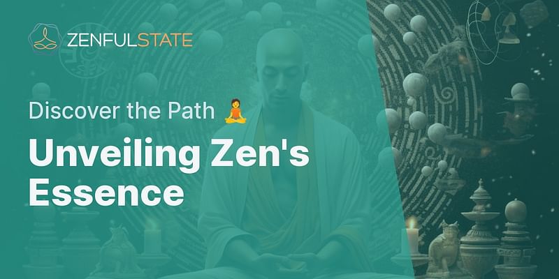 Unveiling Zen's Essence - Discover the Path 🧘