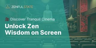 Unlock Zen Wisdom on Screen - 🎥 Discover Tranquil Cinema