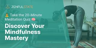 Discover Your Mindfulness Mastery - 🧘 Take the 20-Minute Meditation Quiz 🧠