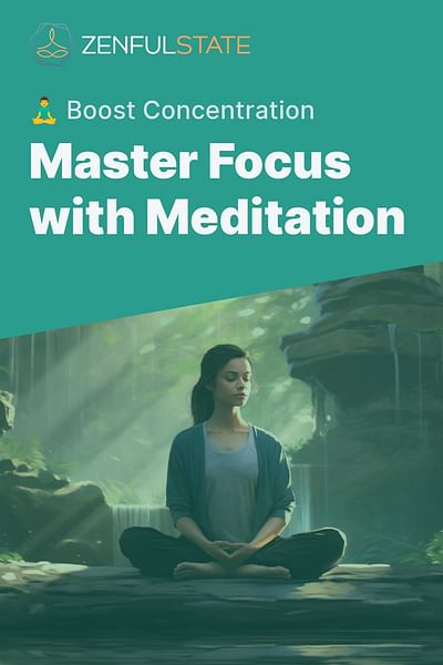Master Focus with Meditation - 🧘‍♂️ Boost Concentration