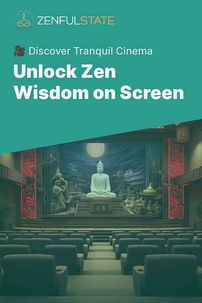 Unlock Zen Wisdom on Screen - 🎥 Discover Tranquil Cinema